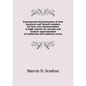 Книга Experimental determination of time constants and Nusselt numbers for bare-wire thermocouples in high-velocity air streams and analytic approxima
Книга Experimental determination of time constants and Nusselt numbers for bare-wire thermocouples in high-velocity air streams and analytic approxima