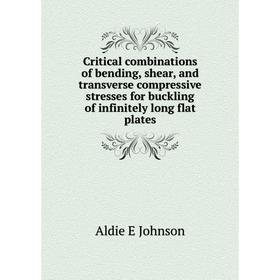 Книга Critical combinations of bending, shear, and transverse compressive stresses for buckling of infinitely long flat plates
Книга Critical combinations of bending, shear, and transverse compressive stresses for buckling of infinitely long flat plates