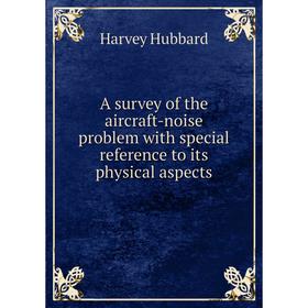 Книга A survey of the aircraft-noise problem with special reference to its physical aspects
Книга A survey of the aircraft-noise problem with special reference to its physical aspects