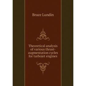 Книга Theoretical analysis of various thrust-augmentation cycles for turbojet engines
Книга Theoretical analysis of various thrust-augmentation cycles for turbojet engines