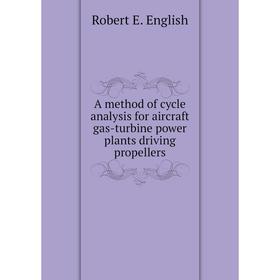 Книга A method of cycle analysis for aircraft gas-turbine power plants driving propellers
Книга A method of cycle analysis for aircraft gas-turbine power plants driving propellers