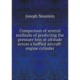 Книга Comparison of several methods of predicting the pressure loss at altitude across a baffled aircraft-engine cylinder
Книга Comparison of several methods of predicting the pressure loss at altitude across a baffled aircraft-engine cylinder