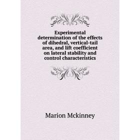 Книга Experimental determination of the effects of dihedral, vertical-tail area, and lift coefficient on lateral stability and control characteristics
Книга Experimental determination of the effects of dihedral, vertical-tail area, and lift coefficient on lateral stability and control characteristics
