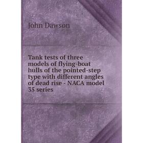 Книга Tank tests of three models of flying-boat hulls of the pointed-step type with different angles of dead rise - NACA model 35 series
Книга Tank tests of three models of flying-boat hulls of the pointed-step type with different angles of dead rise - NACA model 35 series