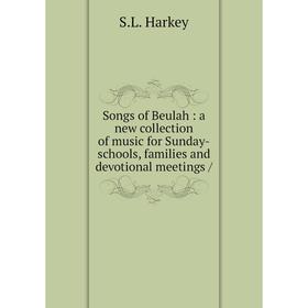 Книга Songs of Beulah: a new collection of music for Sunday-schools, families and devotional meetings /
Книга Songs of Beulah: a new collection of music for Sunday-schools, families and devotional meetings /