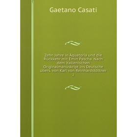 Книга Zehn Jahre in Äquatoria und die Rückkehr mit Emin Pascha. Nach dem italienischen Originalmanuskript ins Deutsche übers. von Karl von Reinhardstö
Книга Zehn Jahre in Äquatoria und die Rückkehr mit Emin Pascha. Nach dem italienischen Originalmanuskript ins Deutsche übers. von Karl von Reinhardstö