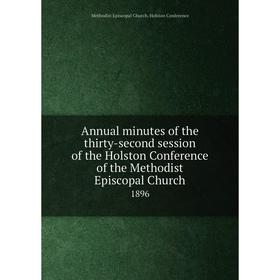 Книга Annual minutes of the thirty-second session of the Holston Conference of the Methodist Episcopal Church 1896
Книга Annual minutes of the thirty-second session of the Holston Conference of the Methodist Episcopal Church 1896