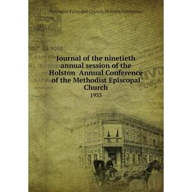 Книга Journal of the ninetieth annual session of the Holston Annual Conference of the Methodist Episcopal Church 1933
Книга Journal of the ninetieth annual session of the Holston Annual Conference of the Methodist Episcopal Church 1933