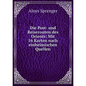Книга Die Post- und Reiserouten des Orients: Mit 16 Karten nach einheimischen Quellen
Книга Die Post- und Reiserouten des Orients: Mit 16 Karten nach einheimischen Quellen