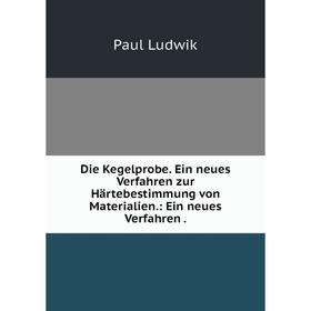 Книга Die Kegelprobe. Ein neues Verfahren zur Härtebestimmung von Materialien.: Ein neues Verfahren.
Книга Die Kegelprobe. Ein neues Verfahren zur Härtebestimmung von Materialien.: Ein neues Verfahren.