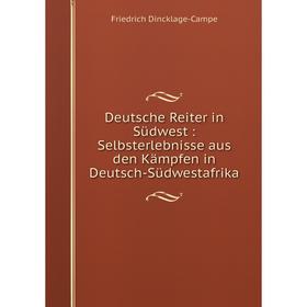 Книга Deutsche Reiter in Südwest: Selbsterlebnisse aus den Kämpfen in Deutsch-Südwestafrika
Книга Deutsche Reiter in Südwest: Selbsterlebnisse aus den Kämpfen in Deutsch-Südwestafrika