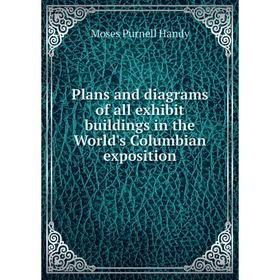 Книга Plans and diagrams of all exhibit buildings in the World's Columbian exposition
Книга Plans and diagrams of all exhibit buildings in the World's Columbian exposition