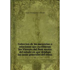 Книга Coleccion de las memorias o relaciones que escribieron los Virreyes del Perú acerca del estado en que dejaban las cosas generales del reino 1
Книга Coleccion de las memorias o relaciones que escribieron los Virreyes del Perú acerca del estado en que dejaban las cosas generales del reino 1