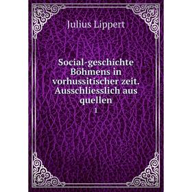 Книга Social-geschichte Böhmens in vorhussitischer zeit. Ausschliesslich aus quellen 1
Книга Social-geschichte Böhmens in vorhussitischer zeit. Ausschliesslich aus quellen 1
