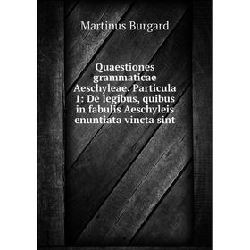 Книга Quaestiones grammaticae Aeschyleae. Particula 1: De legibus, quibus in fabulis Aeschyleis enuntiata vincta sint
Книга Quaestiones grammaticae Aeschyleae. Particula 1: De legibus, quibus in fabulis Aeschyleis enuntiata vincta sint