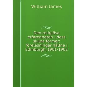 Книга Den religiösa erfarenheten i dess skilda former: föreläsningar hållna i Edinburgh, 1901-1902
Книга Den religiösa erfarenheten i dess skilda former: föreläsningar hållna i Edinburgh, 1901-1902