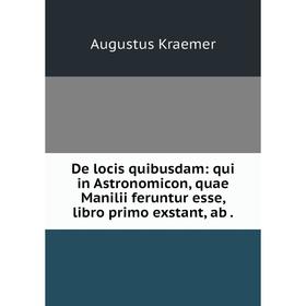 Книга De locis quibusdam: qui in Astronomicon, quae Manilii feruntur esse, libro primo exstant, ab.
Книга De locis quibusdam: qui in Astronomicon, quae Manilii feruntur esse, libro primo exstant, ab.