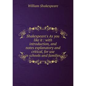Книга Shakespeare's As you like it: with introduction, and notes explanatory and critical, for use in schools and families
Книга Shakespeare's As you like it: with introduction, and notes explanatory and critical, for use in schools and families
