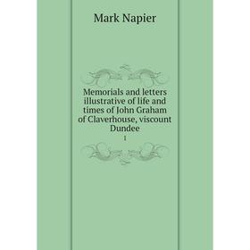 Книга Memorials and letters illustrative of life and times of John Graham of Claverhouse, viscount Dundee 1
Книга Memorials and letters illustrative of life and times of John Graham of Claverhouse, viscount Dundee 1