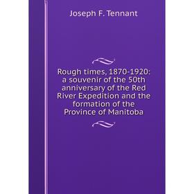 Книга Rough times, 1870-1920: a souvenir of the 50th anniversary of the Red River Expedition and the formation of the Province of Manitoba
Книга Rough times, 1870-1920: a souvenir of the 50th anniversary of the Red River Expedition and the formation of the Province of Manitoba