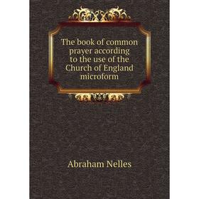 Книга The book of common prayer according to the use of the Church of England microform
Книга The book of common prayer according to the use of the Church of England microform