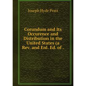 Книга Corundum and Its Occurence and Distribution in the United States (a Rev. and Enl. Ed. of.
Книга Corundum and Its Occurence and Distribution in the United States (a Rev. and Enl. Ed. of.