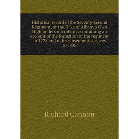 Книга Historical record of the Seventy-second Regiment, or the Duke of Albany's Own Highlanders microform: containing an account of the formation of t
Книга Historical record of the Seventy-second Regiment, or the Duke of Albany's Own Highlanders microform: containing an account of the formation of t
