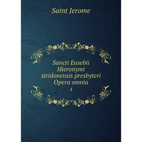 Книга Sancti Eusebii Hieronymi stridonensis presbyteri Opera omnia 4 
Книга Sancti Eusebii Hieronymi stridonensis presbyteri Opera omnia 4
