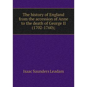 Книга The history of England from the accession of Anne to the death of George II (1702-1760);
Книга The history of England from the accession of Anne to the death of George II (1702-1760);