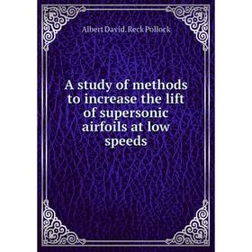 Книга A study of methods to increase the lift of supersonic airfoils at low speeds
Книга A study of methods to increase the lift of supersonic airfoils at low speeds