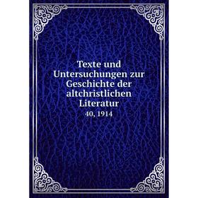 Книга Texte und Untersuchungen zur Geschichte der altchristlichen Literatur 40, 1914
Книга Texte und Untersuchungen zur Geschichte der altchristlichen Literatur 40, 1914