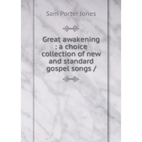 Книга Great awakening: a choice collection of new and standard gospel songs /
Книга Great awakening: a choice collection of new and standard gospel songs /