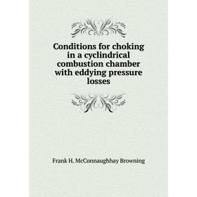Книга Conditions for choking in a cyclindrical combustion chamber with eddying pressure losses
Книга Conditions for choking in a cyclindrical combustion chamber with eddying pressure losses