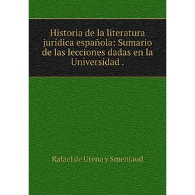 Книга Historia de la literatura jurídica española: Sumario de las lecciones dadas en la Universidad.
Книга Historia de la literatura jurídica española: Sumario de las lecciones dadas en la Universidad.