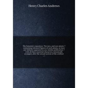 The botanist's repository for new, and rare plants containing coloured figures of such plants, as have not hitherto appeared
The botanist's repository for new, and rare plants containing coloured figures of such plants, as have not hitherto appeared