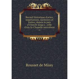 Книга Recueil historique d'actes, negotiations, memoires et traitez, depuis la paix d'Utrecht jusqu'a. celle d'Aix-la-Chapelle microform 21
Книга Recueil historique d'actes, negotiations, memoires et traitez, depuis la paix d'Utrecht jusqu'a. celle d'Aix-la-Chapelle microform 21