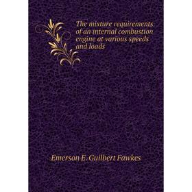 Книга The mixture requirements of an internal combustion engine at various speeds and loads
Книга The mixture requirements of an internal combustion engine at various speeds and loads