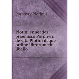 Книга Plotini enneades praemisso Porphyrii de vita Plotini deque ordine librorum eius libello
Книга Plotini enneades praemisso Porphyrii de vita Plotini deque ordine librorum eius libello