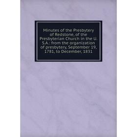 Книга Minutes of the Presbytery of Redstone, of the Presbyterian Church in the U.S.A.: from the organization of presbytery, September 19, 1781, to Dec
Книга Minutes of the Presbytery of Redstone, of the Presbyterian Church in the U.S.A.: from the organization of presbytery, September 19, 1781, to Dec