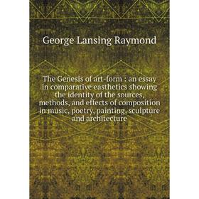 Книга The Genesis of art-form: an essay in comparative easthetics showing the identity of the sources, methods, and effects of composition in music, p
Книга The Genesis of art-form: an essay in comparative easthetics showing the identity of the sources, methods, and effects of composition in music, p