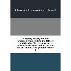 Книга A literary history of early Christianity: including the fathers and the chief heretical writers of the ante-Nicene period; for the use of studen
Книга A literary history of early Christianity: including the fathers and the chief heretical writers of the ante-Nicene period; for the use of studen