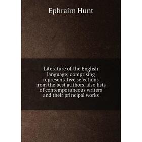 Книга Literature of the English language; comprising representative selections from the best authors, also lists of contemporaneous writers and their
Книга Literature of the English language; comprising representative selections from the best authors, also lists of contemporaneous writers and their