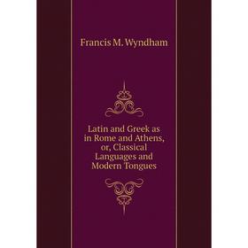 Книга Latin and Greek as in Rome and Athens, or, Classical Languages and Modern Tongues
Книга Latin and Greek as in Rome and Athens, or, Classical Languages and Modern Tongues