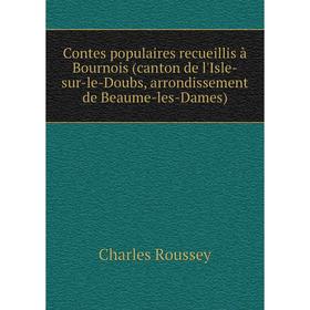 Книга Contes populaires recueillis à Bournois (canton de l'Isle-sur-le-Doubs, arrondissement de Beaume-les-Dames)
Книга Contes populaires recueillis à Bournois (canton de l'Isle-sur-le-Doubs, arrondissement de Beaume-les-Dames)