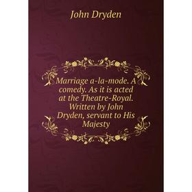 Книга Marriage a-la-mode. A comedy. As it is acted at the Theatre-Royal. Written by John Dryden, servant to His Majesty
Книга Marriage a-la-mode. A comedy. As it is acted at the Theatre-Royal. Written by John Dryden, servant to His Majesty