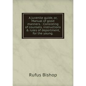 Книга A juvenile guide, or, Manual of good manners.: Consisting of counsels, instructions rules of deportment, for the young.
Книга A juvenile guide, or, Manual of good manners.: Consisting of counsels, instructions rules of deportment, for the young.