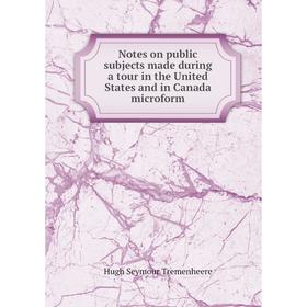 Книга Notes on public subjects made during a tour in the United States and in Canada microform
Книга Notes on public subjects made during a tour in the United States and in Canada microform