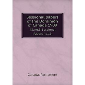 Книга Sessional papers of the Dominion of Canada 1909 43, no.9, Sessional Papers no.19
Книга Sessional papers of the Dominion of Canada 1909 43, no.9, Sessional Papers no.19