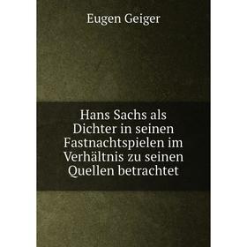 Книга Hans Sachs als Dichter in seinen Fastnachtspielen im Verhältnis zu seinen Quellen betrachtet
Книга Hans Sachs als Dichter in seinen Fastnachtspielen im Verhältnis zu seinen Quellen betrachtet