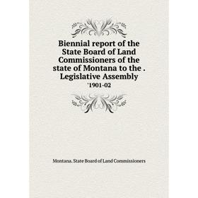Книга Biennial report of the State Board of Land Commissioners of the state of Montana to the. Legislative Assembly '1901-02
Книга Biennial report of the State Board of Land Commissioners of the state of Montana to the. Legislative Assembly '1901-02